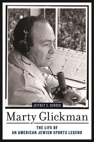 Бумажная книга «Marty Glickman: The Life of an American Jewish Sports Legend», автор Джеффри С. Гурок - фото №1