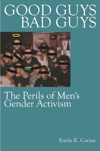 Бумажная книга «Good Guys, Bad Guys: The Perils of Men's Gender Activism», автор Эмили К. Кариан - фото №1