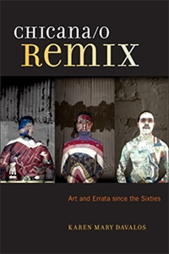Бумажная книга «Chicana/o Remix: Art and Errata Since the Sixties», автор Карен Мэри Давалос - фото №1