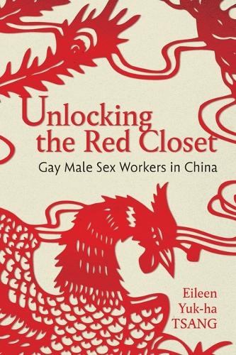 Бумажная книга «Unlocking the Red Closet: Gay Male Sex Workers in China», автор Эйлин Юк-ха Цанг - фото №1