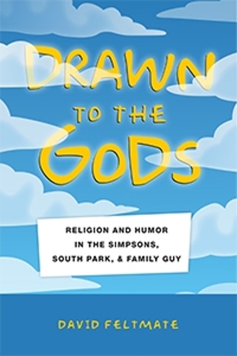 Бумажная книга «Drawn to the Gods: Religion and Humor in The Simpsons, South Park, and Family Guy», автор Дэвид Фельтмейт - фото №1