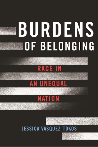 Бумажная книга «Burdens of Belonging: Race in an Unequal Nation», автор Джессика Васкес-Токос - фото №1