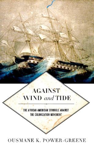 Бумажная книга «Against Wind and Tide: The African American Struggle against the Colonization Movement», автор Усман К. Пауэр-Грин - фото №1