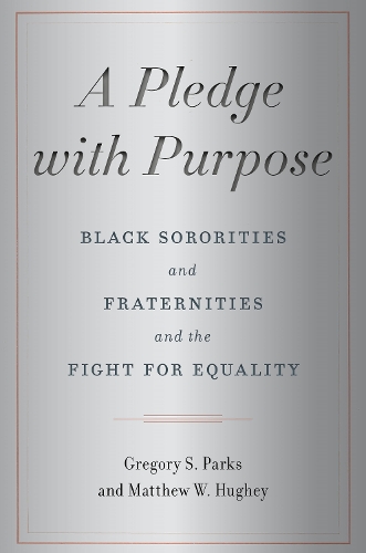 Бумажная книга «A Pledge with Purpose: Black Sororities and Fraternities and the Fight for Equality», авторов Грегори С. Паркс, Мэтью В. Хьюги - фото №1