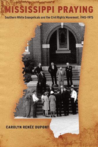Бумажная книга «Mississippi Praying: Southern White Evangelicals and the Civil Rights Movement, 1945-1975», автор Каролин Рене Дюпон - фото №1
