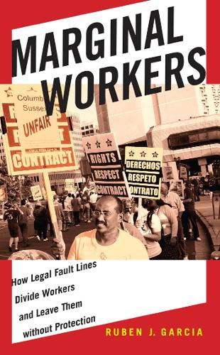 Бумажная книга «Marginal Workers: How Legal Fault Lines Divide Workers and Leave Them without Protection», автор Рубен Дж. Гарсия - фото №1