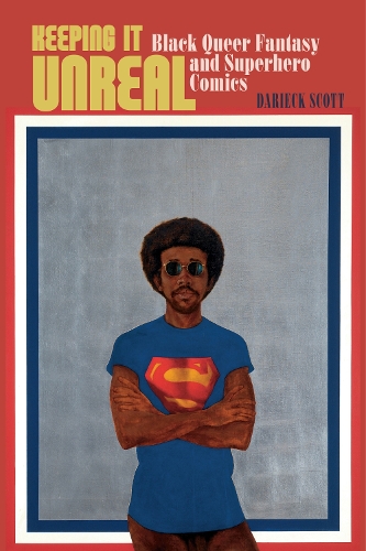 Бумажная книга «Keeping It Unreal: Black Queer Fantasy and Superhero Comics», автор Дариек Скотт - фото №1
