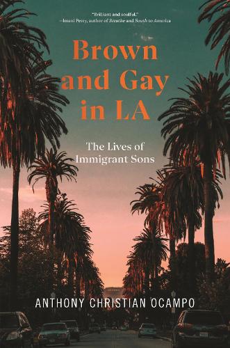 Бумажная книга «Brown and Gay in LA: The Lives of Immigrant Sons», автор Энтони Кристиан Окампо - фото №1