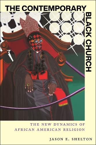 Бумажная книга «The Contemporary Black Church: The New Dynamics of African American Religion», автор Джейсон Э. Шелтон - фото №1