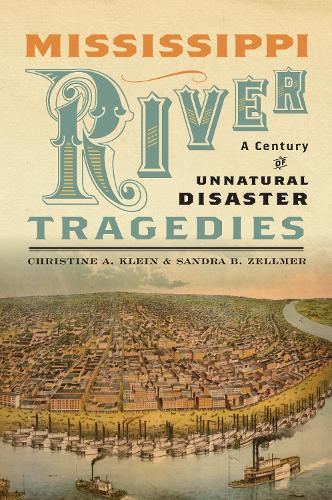 Бумажная книга «Mississippi River Tragedies: A Century of Unnatural Disaster», авторов Кристина А. Клейн, Сандра Б. Зеллмер - фото №1