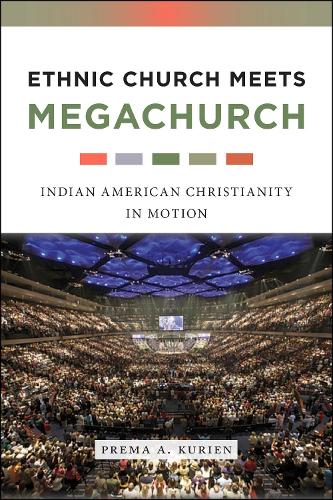 Бумажная книга «Ethnic Church Meets Megachurch: Indian American Christianity in Motion», автор Према А. Куриен - фото №1