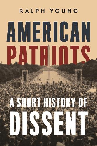 Бумажная книга «American Patriots: A Short History of Dissent», автор Ральф Янг - фото №1