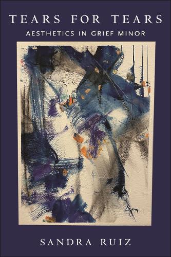 Бумажная книга «Tears for Tears: Aesthetics in Grief Minor», автор Сандра Руис - фото №1
