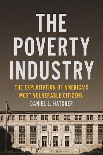Бумажная книга «The Poverty Industry: The Exploitation of America's Most Vulnerable Citizens», автор Дэниел Л. Хэтчер - фото №1