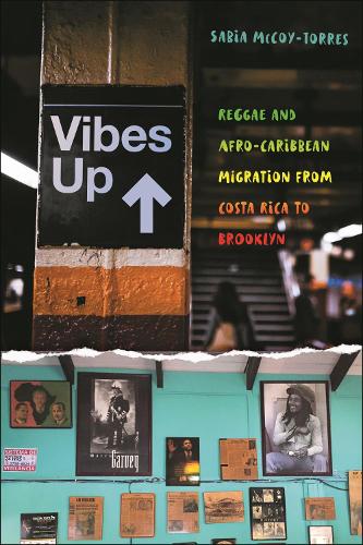 Бумажная книга «Vibes Up: Reggae and Afro-Caribbean Migration from Costa Rica to Brooklyn», автор Сабия Маккой-Торрес - фото №1