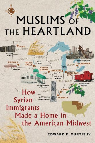 Бумажная книга «Muslims of the Heartland: How Syrian Immigrants Made a Home in the American Midwest», автор Эдвард Э. Кертис IV - фото №1