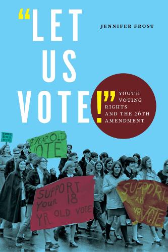 Бумажная книга «"Let Us Vote!": Youth Voting Rights and the 26th Amendment», автор Дженнифер Фрост - фото №1