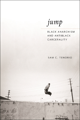 Бумажная книга «Jump: Black Anarchism and Antiblack Carcerality», автор Сэм К. Тенорио - фото №1
