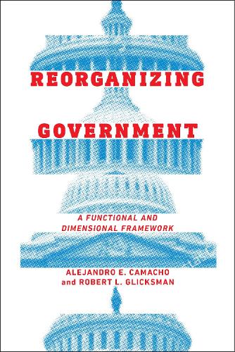 Бумажная книга «Reorganizing Government: A Functional and Dimensional Framework», авторов Алехандро Камачо, Роберт Гликсман - фото №1