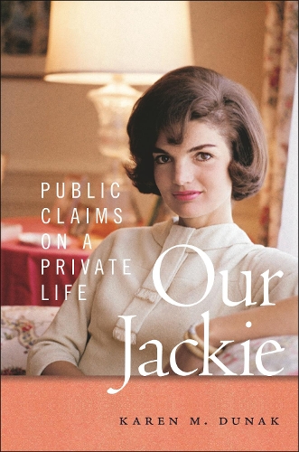 Бумажная книга «Our Jackie: Public Claims on a Private Life», автор Карен М. Дунак - фото №1