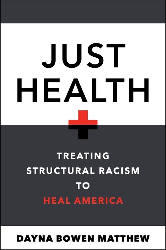 Бумажная книга «Just Health: Treating Structural Racism to Heal America», автор Дэйна Боуэн Мэтью - фото №1