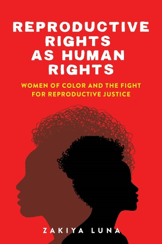 Бумажная книга «Reproductive Rights as Human Rights: Women of Color and the Fight for Reproductive Justice», автор Закия Луна - фото №1