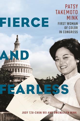 Бумажная книга «Fierce and Fearless: Patsy Takemoto Mink, First Woman of Color in Congress», авторов Гвендолин Минк, Джуди Цзы-Чун Ву - фото №1