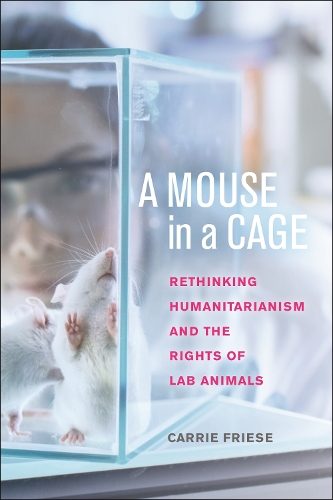 Бумажная книга «A Mouse in a Cage: Rethinking Humanitarianism and the Rights of Lab Animals», автор Кэрри Фризе - фото №1