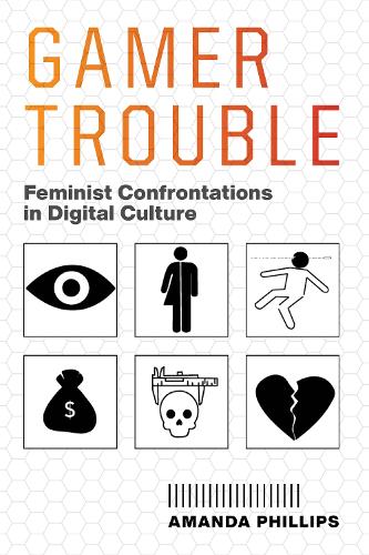 Паперова книга «Gamer Trouble: Feminist Confrontations in Digital Culture», автор Аманда Філліпс - фото №1