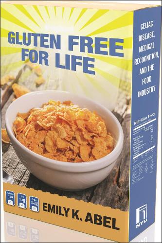 Бумажная книга «Gluten Free for Life: Celiac Disease, Medical Recognition, and the Food Industry», автор Эмили К. Абель - фото №1