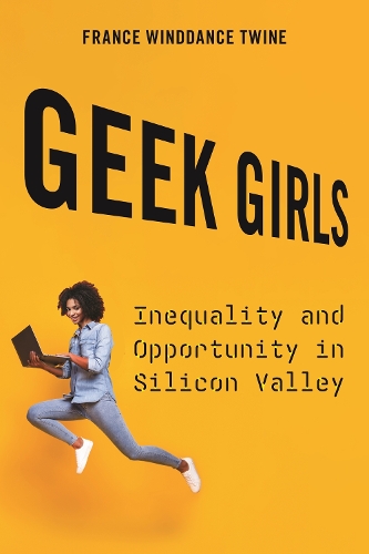 Бумажная книга «Geek Girls: Inequality and Opportunity in Silicon Valley», автор Франция Виндденс Твайн - фото №1