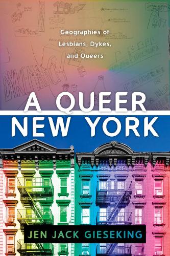 Бумажная книга «A Queer New York: Geographies of Lesbians, Dykes, and Queers», автор Джен Джек Гизекинг - фото №1