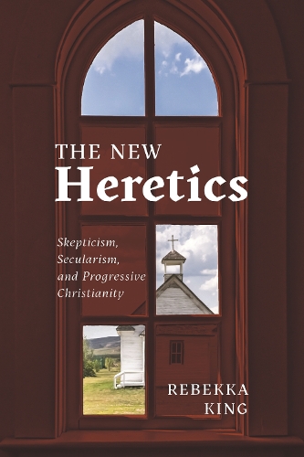 Бумажная книга «The New Heretics: Skepticism, Secularism, and Progressive Christianity», автор Ребекка Кинг - фото №1