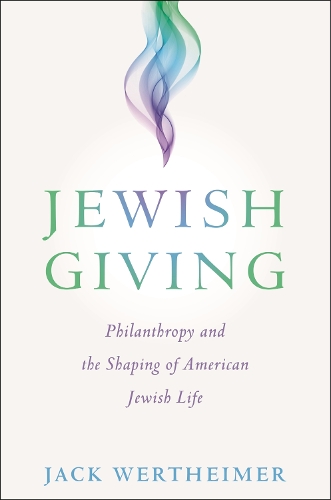 Бумажная книга «Jewish Giving: Philanthropy and the Shaping of American Jewish Life», автор Джек Вертхаймер - фото №1