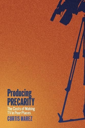 Бумажная книга «Producing Precarity: The Costs of Making TV in Poor Places», автор Кертис Марез - фото №1