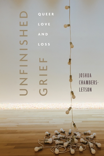 Бумажная книга «Unfinished Grief: Queer Love and Loss», автор Джошуа Чамберс-Летсон - фото №1