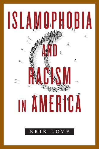 Бумажная книга «Islamophobia and Racism in America», автор Эрик Лав - фото №1