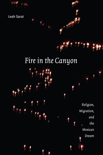 Бумажная книга «Fire in the Canyon: Religion, Migration, and the Mexican Dream», автор Лия Сарат - фото №1