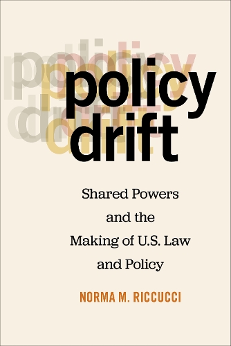 Паперова книга «Policy Drift: Shared Powers and the Making of U.S. Law and Policy», автор Норма М. Ріккуччі - фото №1