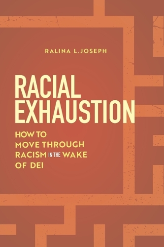 Бумажная книга «Racial Exhaustion: How to Move Through Racism in the Wake of DEI», автор Ралина Л. Джозеф - фото №1