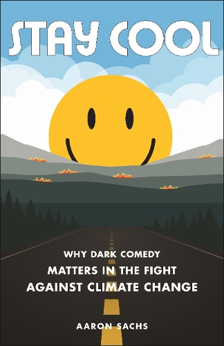 Бумажная книга «Stay Cool: Why Dark Comedy Matters in the Fight Against Climate Change», автор Аарон Сакс - фото №1