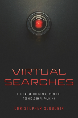 Паперова книга «Virtual Searches: Regulating the Covert World of Technological Policing», автор Крістофер Слобогін - фото №1
