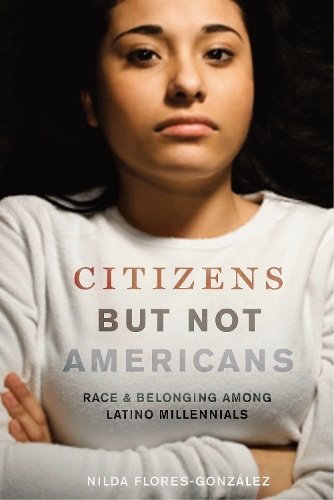 Бумажная книга «Citizens but Not Americans: Race and Belonging among Latino Millennials», автор Нильда Флорес-Гонсалес - фото №1