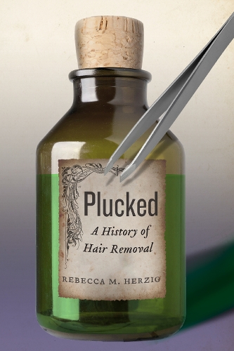 Бумажная книга «Plucked: A History of Hair Removal», автор Ребекка М. Херциг - фото №1