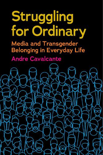 Паперова книга «Struggling for Ordinary: Media and Transgender Belonging in Everyday Life», автор Андре Кавальканте - фото №1