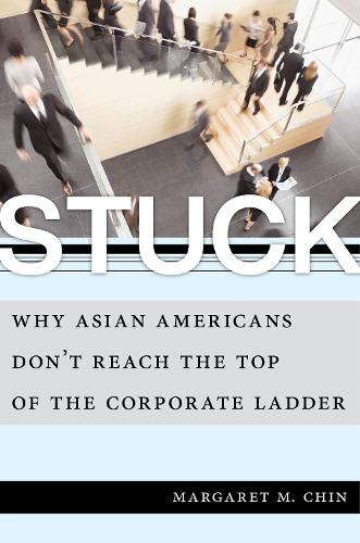 Бумажная книга «Stuck: Why Asian Americans Don't Reach the Top of the Corporate Ladder», автор Маргарет М. Чин - фото №1