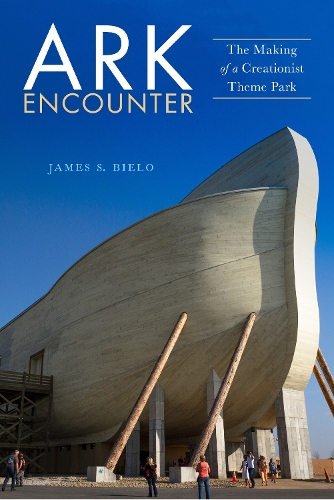 Паперова книга «Ark Encounter: The Making of a Creationist Theme Park», автор Джеймс С. Біело - фото №1