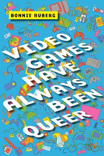 [object Object] «Video Games Have Always Been Queer», автор Бо Руберг - фото №1