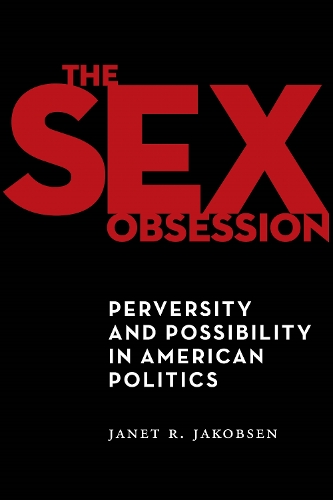 Бумажная книга «The Sex Obsession: Perversity and Possibility in American Politics», автор Джанет Р. Якобсен - фото №1