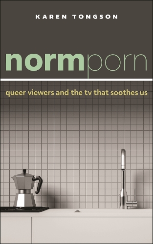 Бумажная книга «Normporn: Queer Viewers and the TV That Soothes Us», автор Карен Тонгсон - фото №1